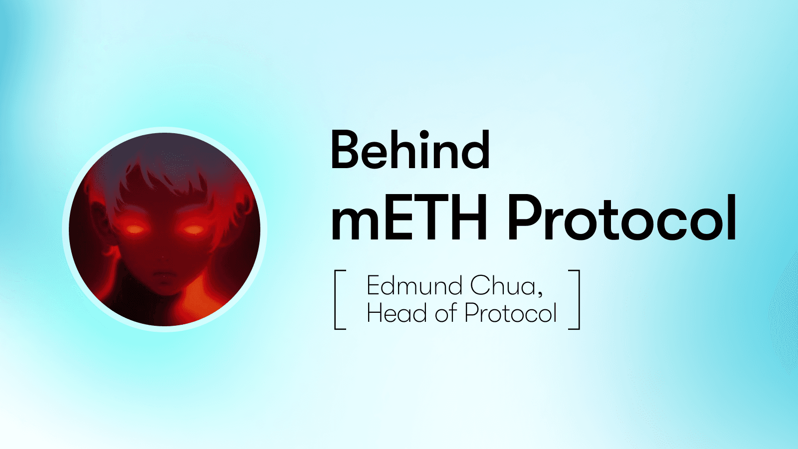 Behind mETH Protocol: Edmund Chua, Head of Protocol