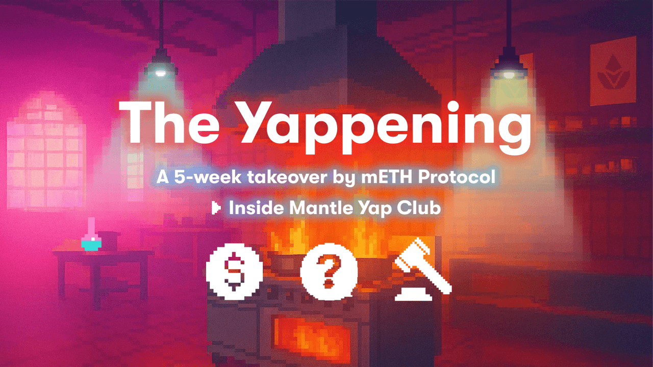 The Yappening Is On: Earn Weekly Rewards in cmETH, MNT, and more