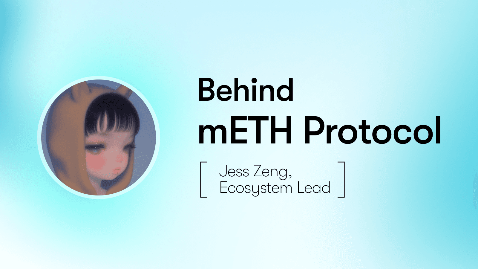Behind mETH Protocol: Jess Zeng, Ecosystem Lead